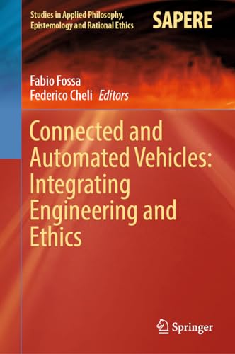 Connected and Automated Vehicles: Integrating Engineering and Ethics (Studies in Applied Philosophy, Epistemology and Rational Ethics, 67, Band 67)