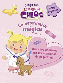 La veterinaria mágica (La magia de Chloe. Actividades): ¡Cura a los animales con los accesorios de pegatinas!