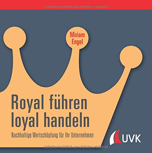 Royal führen, loyal handeln: Nachhaltige Wertschöpfung für Ihr Unternehmen
