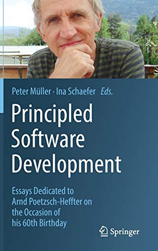 Principled Software Development: Essays Dedicated to Arnd Poetzsch-Heffter on the Occasion of his 60th Birthday