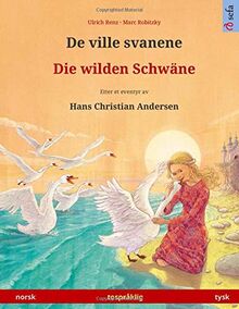 De ville svanene – Die wilden Schwäne (norsk – tysk). Etter et eventyr av Hans Christian Andersen: Tospråklig barnebok, fra 4-6 år (Sefa bildebøker på to språk, Band 3)