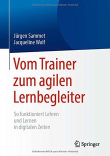 Vom Trainer zum agilen Lernbegleiter: So funktioniert Lehren und Lernen in digitalen Zeiten