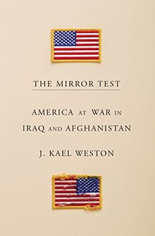 The Mirror Test: America at War in Iraq and Afghanistan