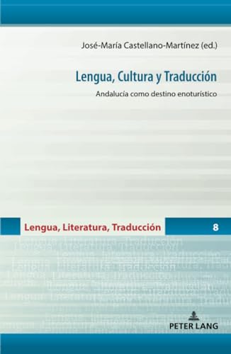 Lengua, Cultura y Traducción: Andalucía como destino enoturístico (Lengua, Literatura, Traducción)