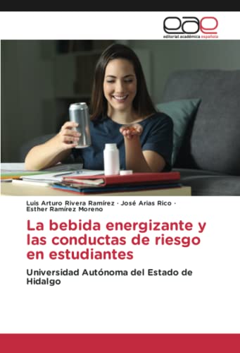 La bebida energizante y las conductas de riesgo en estudiantes: Universidad Autónoma del Estado de Hidalgo