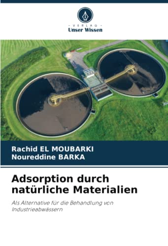 Adsorption durch natürliche Materialien: Als Alternative für die Behandlung von Industrieabwässern