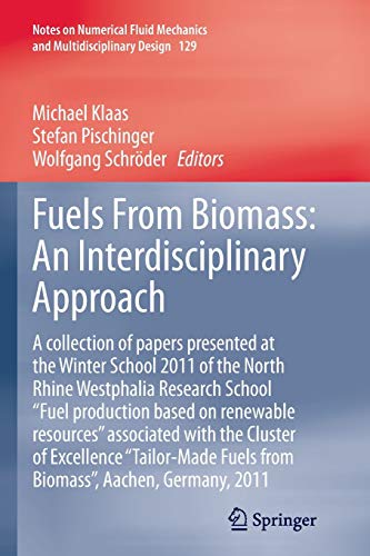 Fuels From Biomass: An Interdisciplinary Approach: A collection of papers presented at the Winter School 2011 of the North Rhine Westphalia Research ... and Multidisciplinary Design, Band 129)