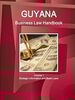 Guyana Business Law Handbook Volume 1 Strategic Information and Basic Laws