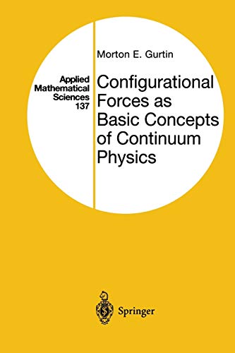 Configurational Forces as Basic Concepts of Continuum Physics (Applied Mathematical Sciences, 137, Band 137)