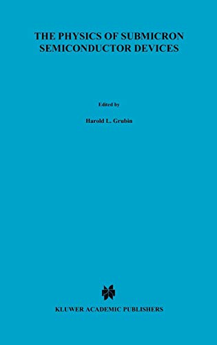 The Physics of Submicron Semiconductor Devices (Nato Science Series B:, 180, Band 180)