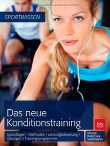 Das neue Konditionstraining: Grundlagen | Methoden | Leistungssteuerung | Übungen | Trainingsprogramme