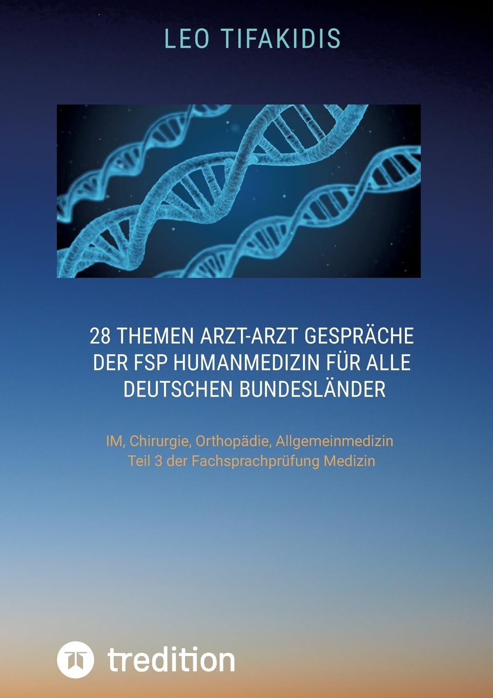 28 Themen Arzt-Arzt Gespräche der FSP Humanmedizin für alle deutschen Bundesländer: IM, Chirurgie, Orthopädie, Allgemeinmedizin Teil 3 der FSP Medizin