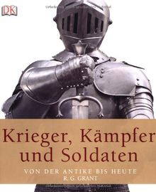 Krieger, Kämpfer und Soldaten: Von der Antike bis heute