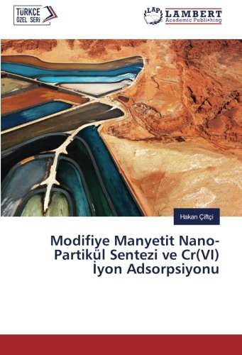 Modifiye Manyetit Nano-Partikül Sentezi ve Cr(VI) İyon Adsorpsiyonu