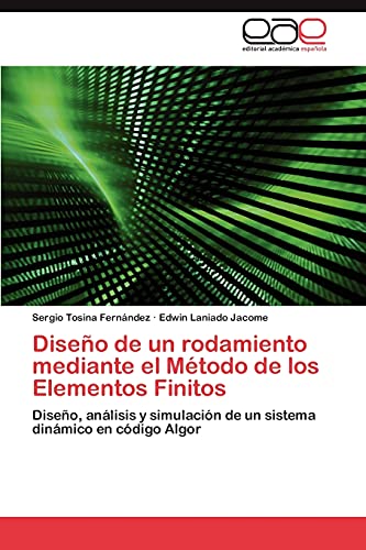 Diseño de un rodamiento mediante el Método de los Elementos Finitos: Diseño, análisis y simulación de un sistema dinámico en código Algor