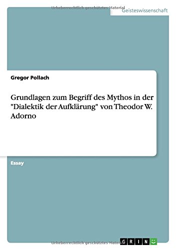 Grundlagen zum Begriff des Mythos in der Dialektik der Aufklärung von Theodor W. Adorno