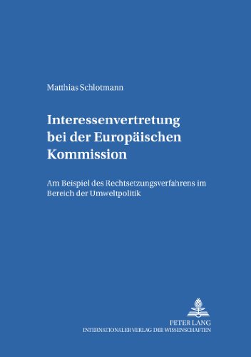 Interessenvertretung bei der Europäischen Kommission: Am Beispiel des Rechtsetzungsverfahrens im Bereich der Umweltpolitik (Studien zum Öffentlichen Recht, Völker- und Europarecht)