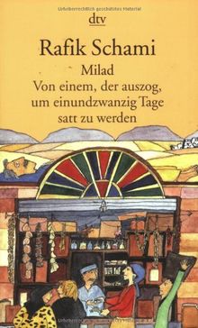 Milad: Von einem, der auszog, um einundzwanzig Tage satt zu werden Roman