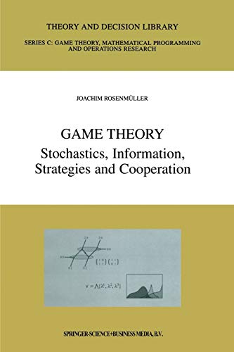 Game Theory: Stochastics, Information, Strategies and Cooperation (Theory and Decision Library C, 25, Band 25)