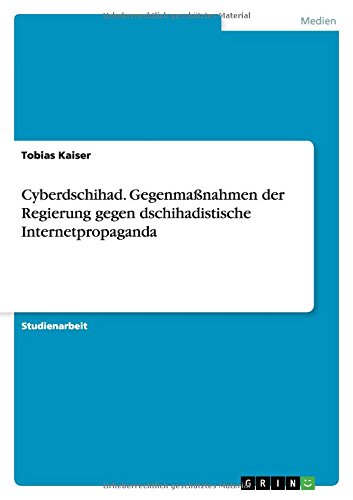 Cyberdschihad. Gegenmaßnahmen der Regierung gegen dschihadistische Internetpropaganda
