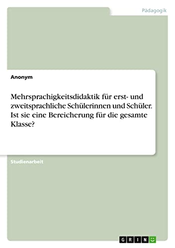 Mehrsprachigkeitsdidaktik für erst- und zweitsprachliche Schülerinnen und Schüler. Ist sie eine Bereicherung für die gesamte Klasse?