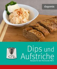 dagomix. Dips und Aufstriche Rezepte für den Thermomix TM 31