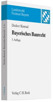 Bayerisches Baurecht: mit Bauplanungsrecht, Rechtsschutz sowie Raumordnungs- und Landesplanungsrecht