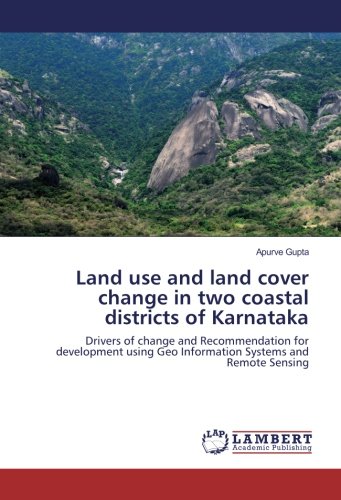 Land use and land cover change in two coastal districts of Karnataka: Drivers of change and Recommendation for development using Geo Information Systems and Remote Sensing