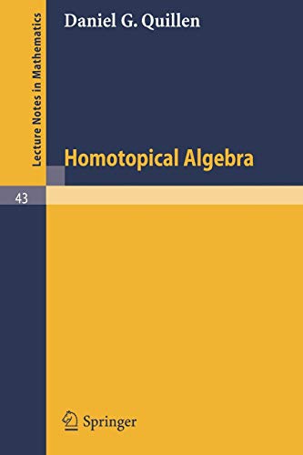Homotopical Algebra (Lecture Notes in Mathematics) (Lecture Notes in Mathematics, 43, Band 43)