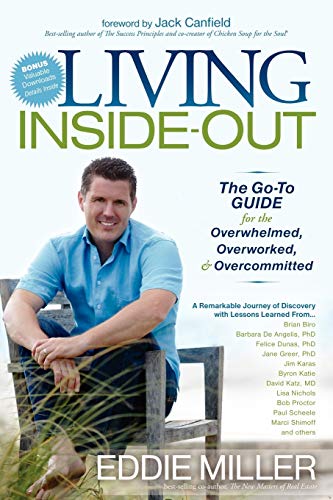 Eddie Miller Living Inside-Out, The Go-to Guide For The Overwhelmed, Overworked, & Overcommitted