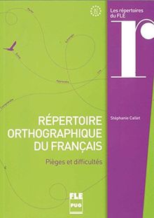 Übungsmaterial: Répertoire orthographique du français: Pièges et difficultés / Nachschlagewerk und Übungsbuch