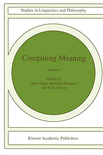 Computing Meaning: Volume 2 (Studies in Linguistics and Philosophy, 77, Band 77)