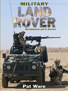 Military Land Rover: Development and in Service