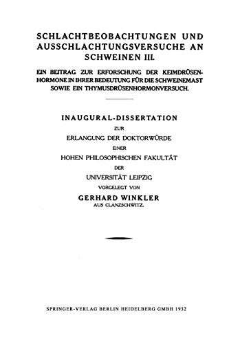 Schlachtbeobachtungen und Ausschlachtungsversuche an Schweinen III: Ein Beitrag zur Erforschung der Keimdrüsenhormone in ihrer Bedeutung für die Schweinemast sowie ein Thymusdrüsenhormonversuch