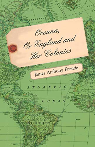Oceana, Or England and Her Colonies