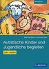 1001 Ideen für den Alltag mit autistischen Kindern und Jugendlichen: Praxistipps für Eltern, pädagogische und therapeutische Fachkräfte