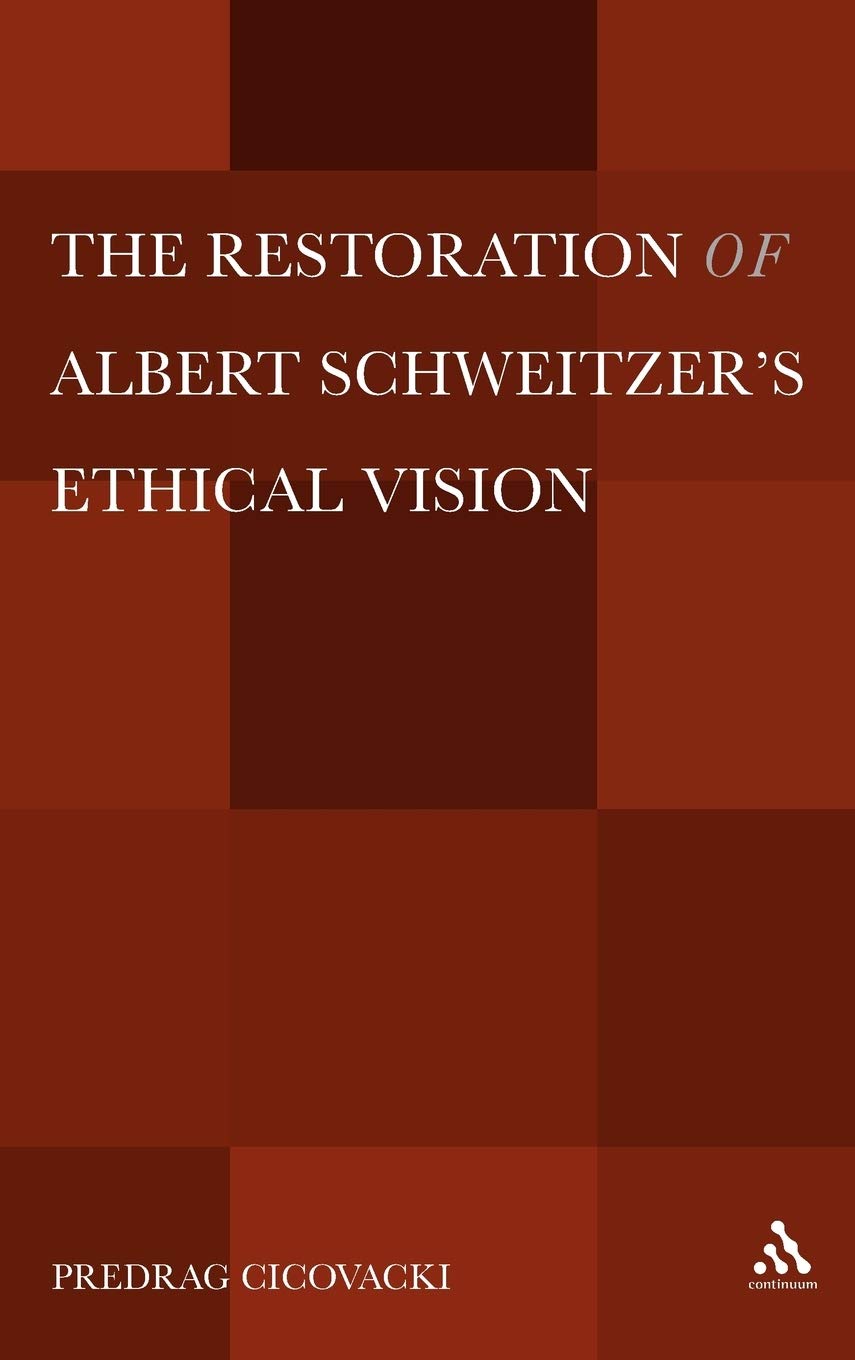 The Restoration of Albert Schweitzer's Ethical Vision
