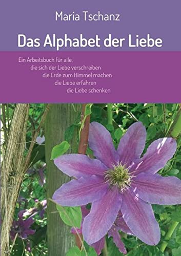 Das Alphabet der Liebe: 33 Mantras für Meditation und Besinnung
