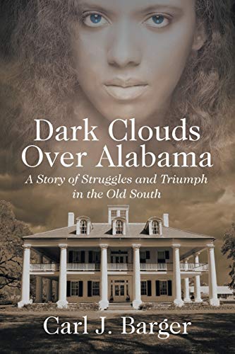 Dark Clouds Over Alabama: A Story of Struggles and Triumph in the Old South