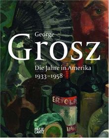 George Grosz in Amerika: 1933-1958