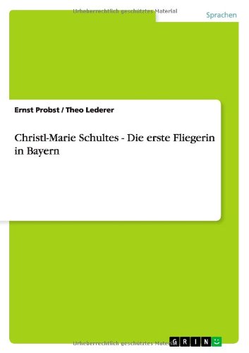 Christl-Marie Schultes - Die erste Fliegerin in Bayern