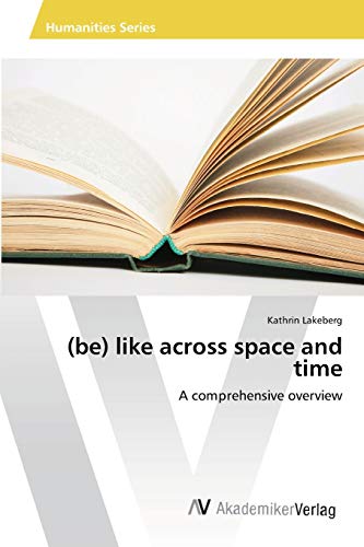 (be) like across space and time: A comprehensive overview