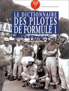 50 ans de formule 1. Vol. 7. Le dictionnaire des pilotes de formule 1 : 1950-1999