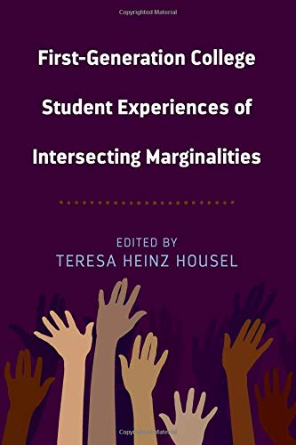 First-Generation College Student Experiences of Intersecting Marginalities (Equity in Higher Education Theory, Policy, and Praxis, Band 10)