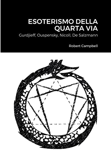 Esoterismo Della Quarta Via: Gurdjieff, Ouspensky, Nicoll, De Salzmann