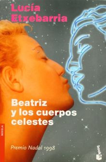 Beatriz y los cuerpos celestes (Novela y Relatos)