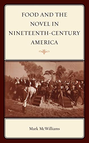 Food and the Novel in Nineteenth-Century America (Altamira Studies in Food and Gastronomy)