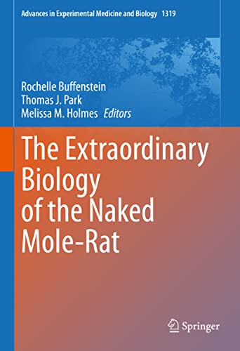 The Extraordinary Biology of the Naked Mole-Rat (Advances in Experimental Medicine and Biology, 1319, Band 1292)