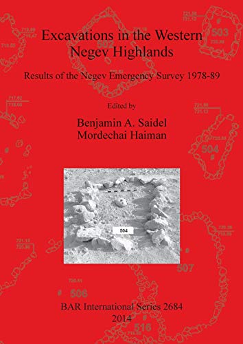 Excavations in the Western Negev Highlands: Results of the Negev Emergency Survey 1978-89 (Bar International, Band 2684)