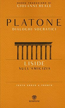 Liside. Sull'amicizia. Dialoghi socratici. Testo greco a fronte (Testi a fronte)
